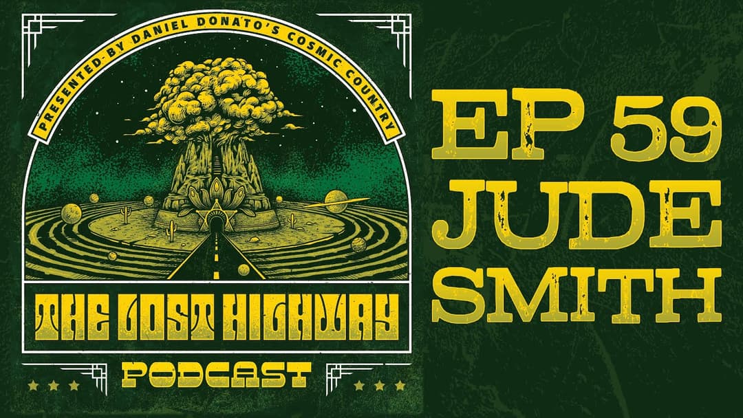 The "Lost Highway" Podcast #59: Jude Smith // Daniel Donato Cosmic Country Thumbnail