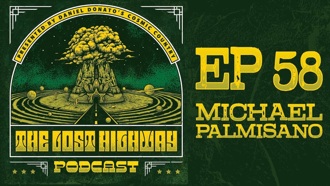 The "Lost Highway" Podcast #58: Michael Palmisano (GuitarGate) // Daniel Donato Cosmic Country Thumbnail