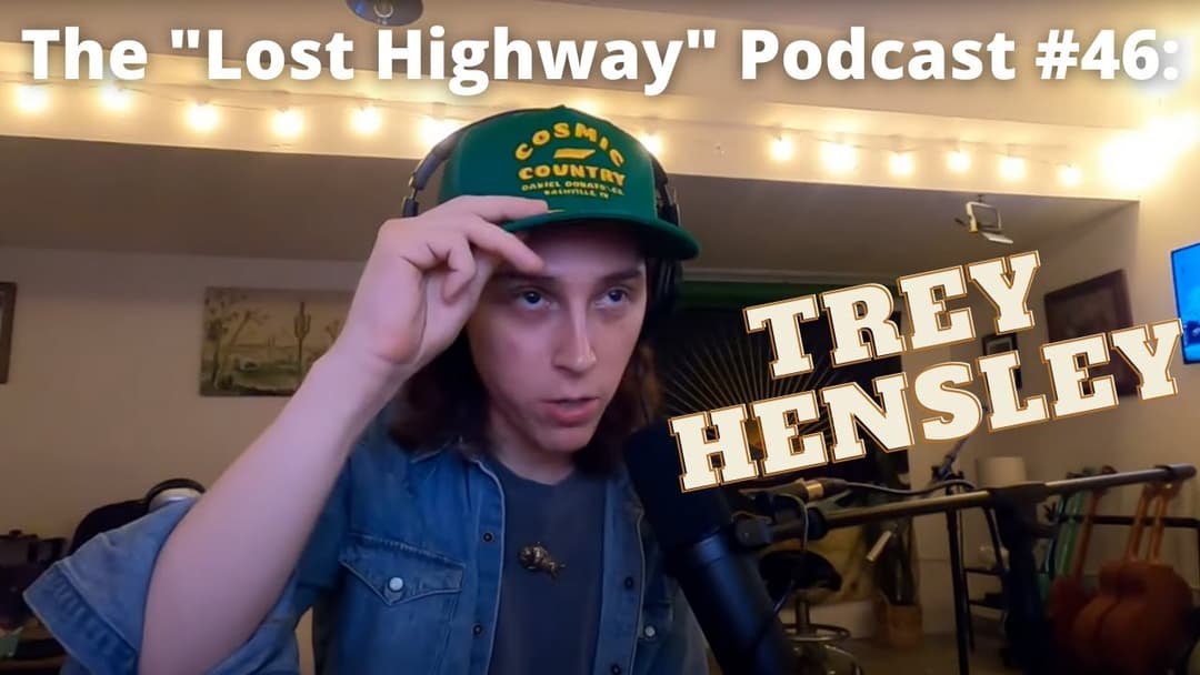 The "Lost Highway" Podcast #46: Trey Hensley // Daniel Donato Cosmic Country Thumbnail