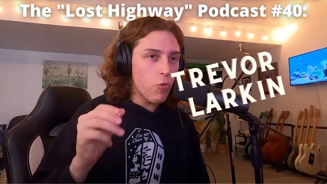 The "Lost Highway" Podcast #40: Trevor Larkin // Daniel Donato Cosmic Country Thumbnail