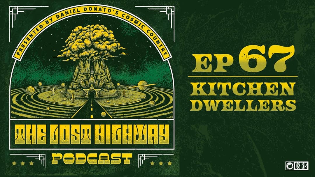 The "Lost Highway" Podcast #67: The Kitchen Dwellers // Daniel Donato Cosmic Country Thumbnail