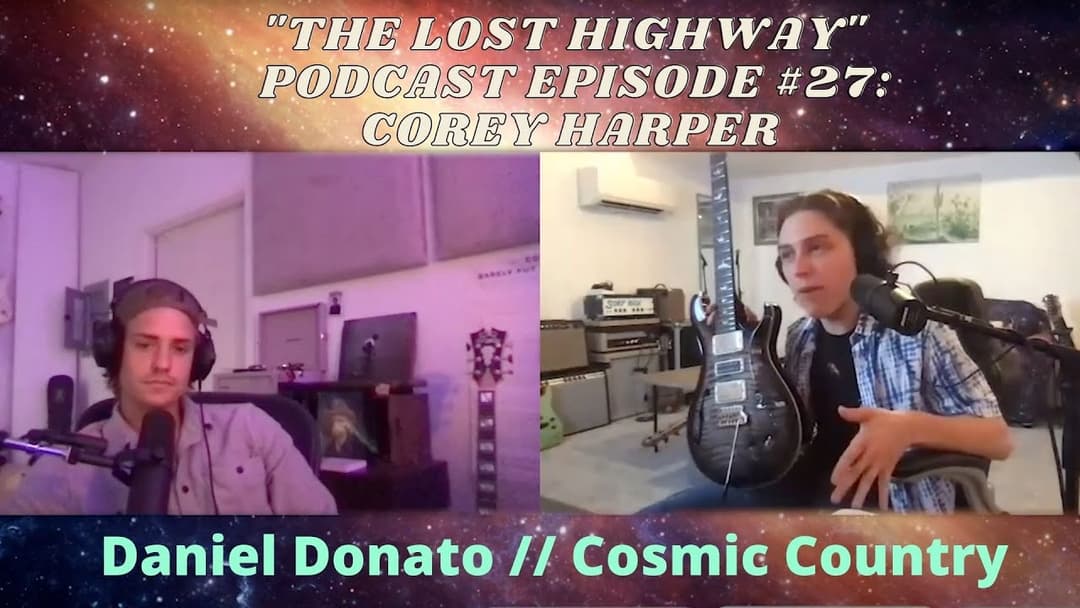 "The Lost Highway" Podcast Episode 27: Corey Harper // Daniel Donato Cosmic Country Thumbnail