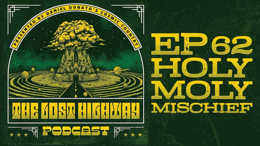 The "Lost Highway" Podcast #62: Holy Moly Mischief // Daniel Donato Cosmic Country Thumbnail