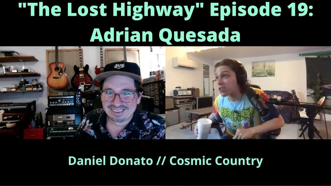 "The Lost Highway" Podcast Episode #19: Adrian Quesada // Daniel Donato Cosmic Country Thumbnail