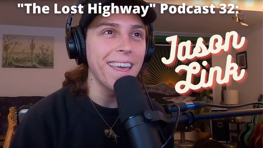 "The Lost Highway" Podcast Episode 32: Jason Link // Daniel Donato Cosmic Country Thumbnail