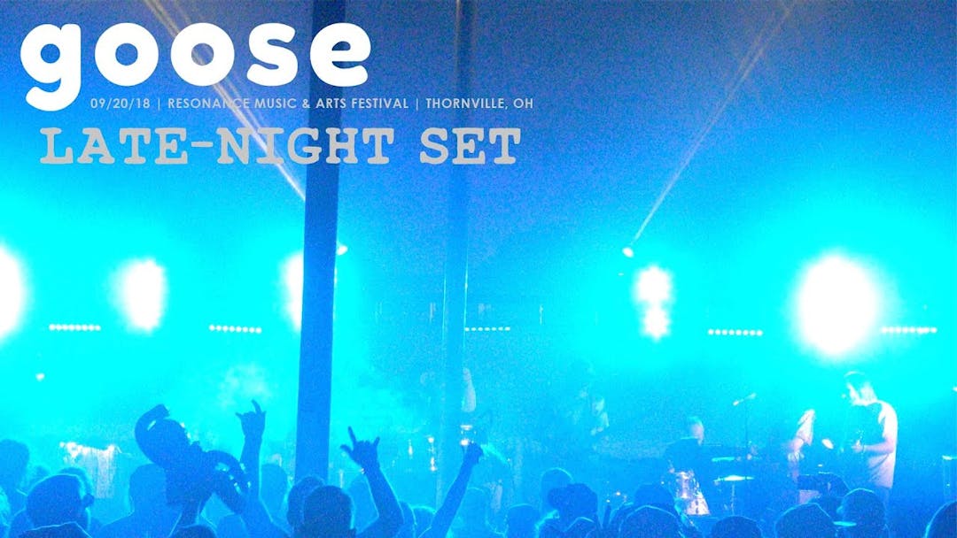 Goose - Resonance 2018 Late-Night Set Thumbnail