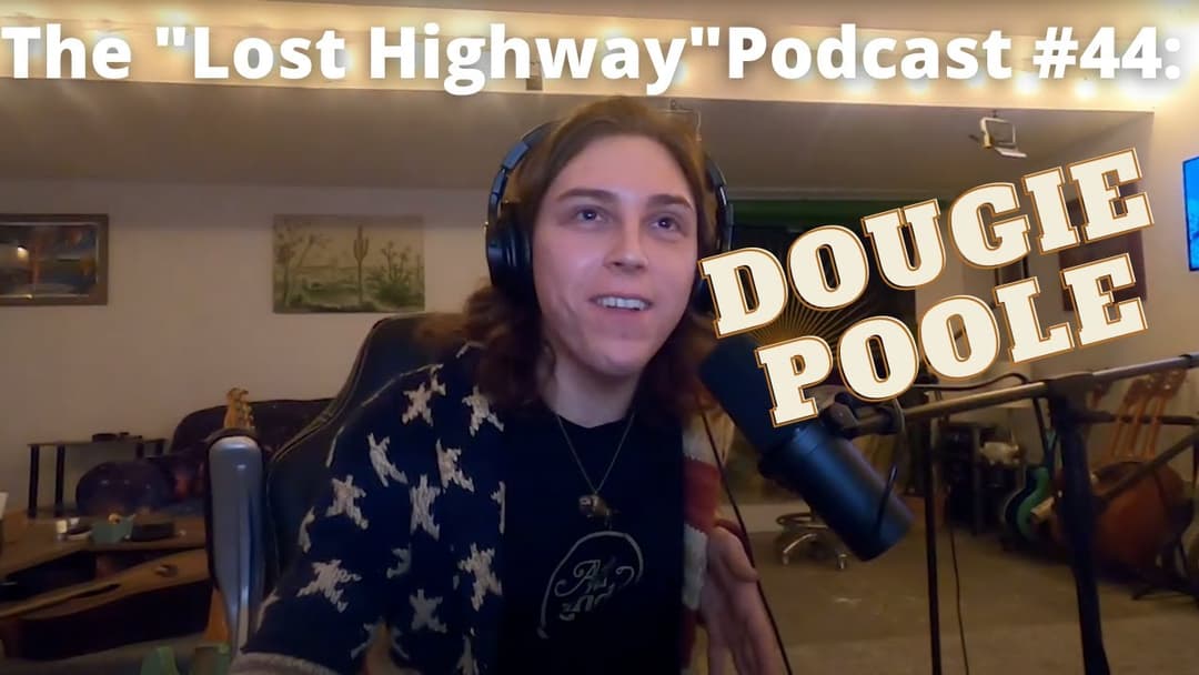 The "Lost Highway" Podcast  #44: Dougie Poole // Daniel Donato Cosmic Country Thumbnail