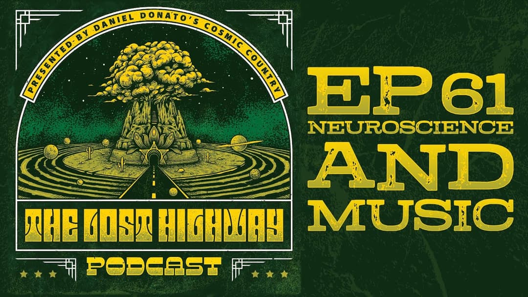 The "Lost Highway" Podcast #61: Neuroscience and Music // Daniel Donato Cosmic Country Thumbnail