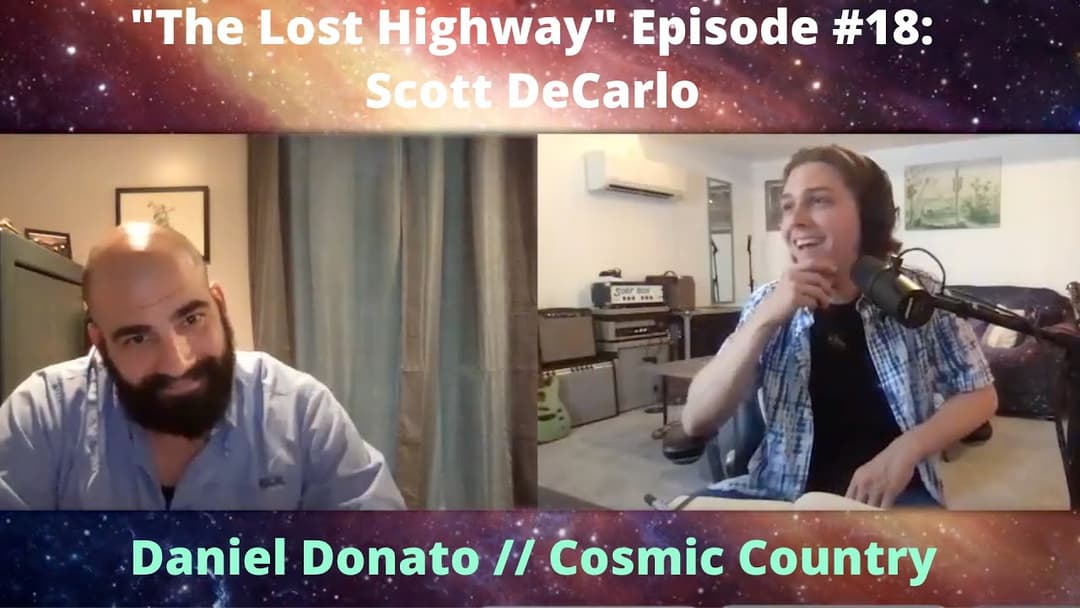 "The Lost Highway" Podcast Episode #18: Scott DeCarlo // Daniel Donato Cosmic Country Thumbnail