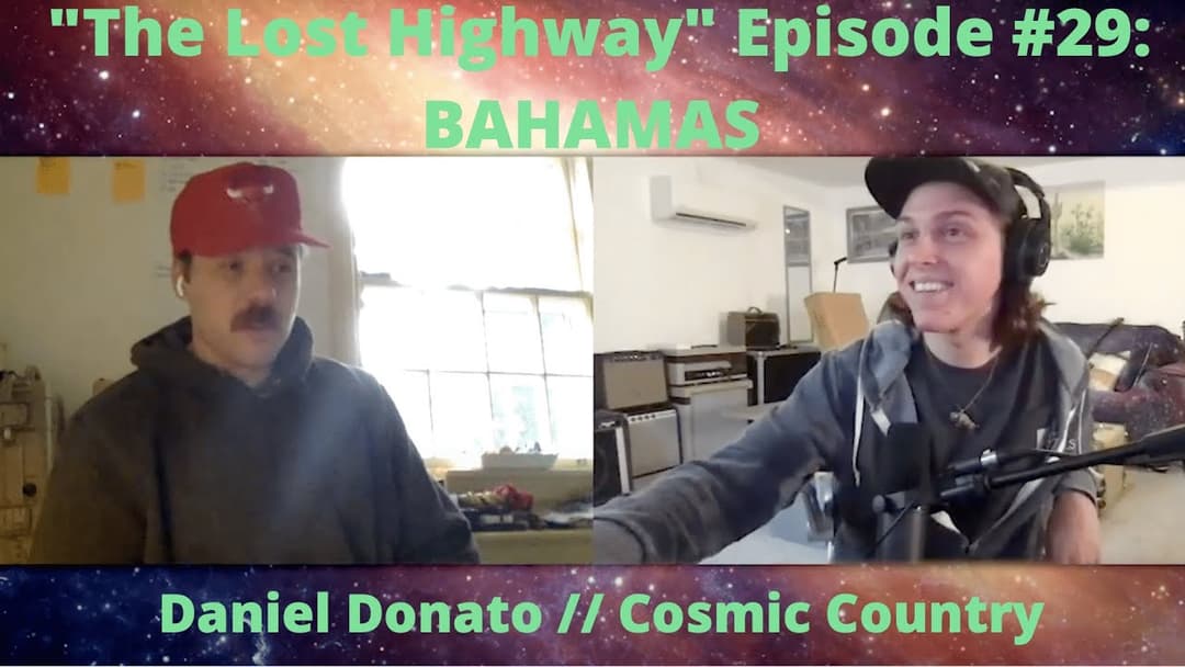 "The Lost Highway" Podcast Episode 29: Bahamas // Daniel Donato Cosmic Country Thumbnail