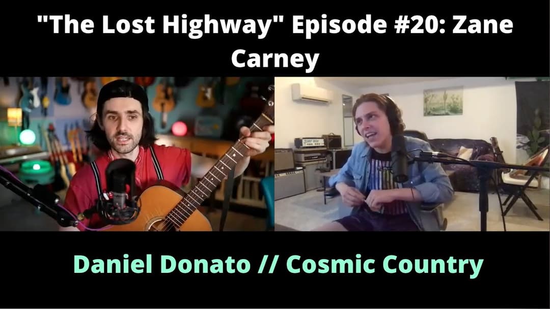 "The Lost Highway" Podcast Episode #20: Zane Carney // Daniel Donato Cosmic Country Thumbnail