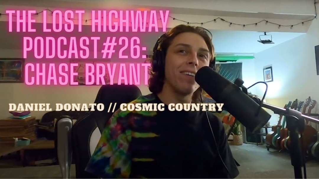 "The Lost Highway" Podcast Episode #26: Chase Bryant // Daniel Donato Cosmic Country Thumbnail