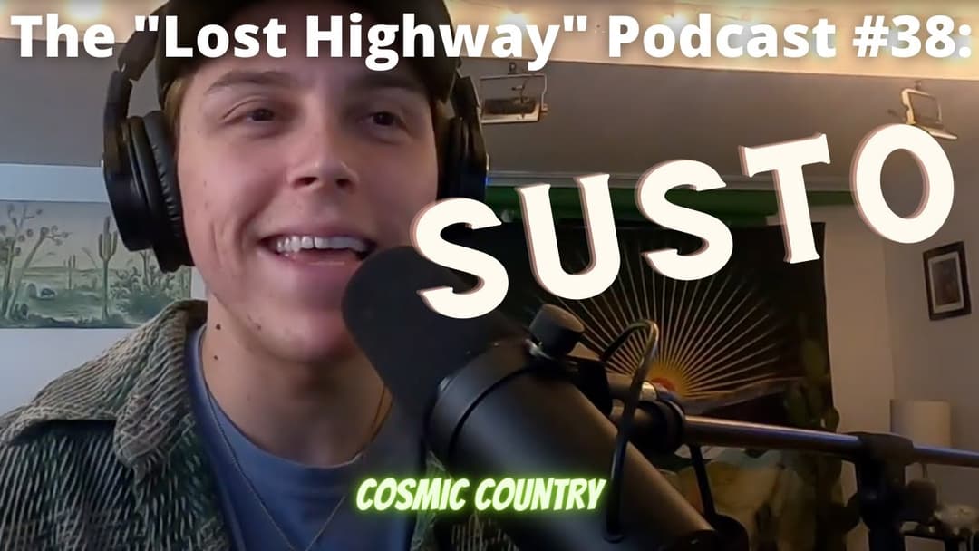 The "Lost Highway" Podcast #38: Susto // Daniel Donato Cosmic Country Thumbnail