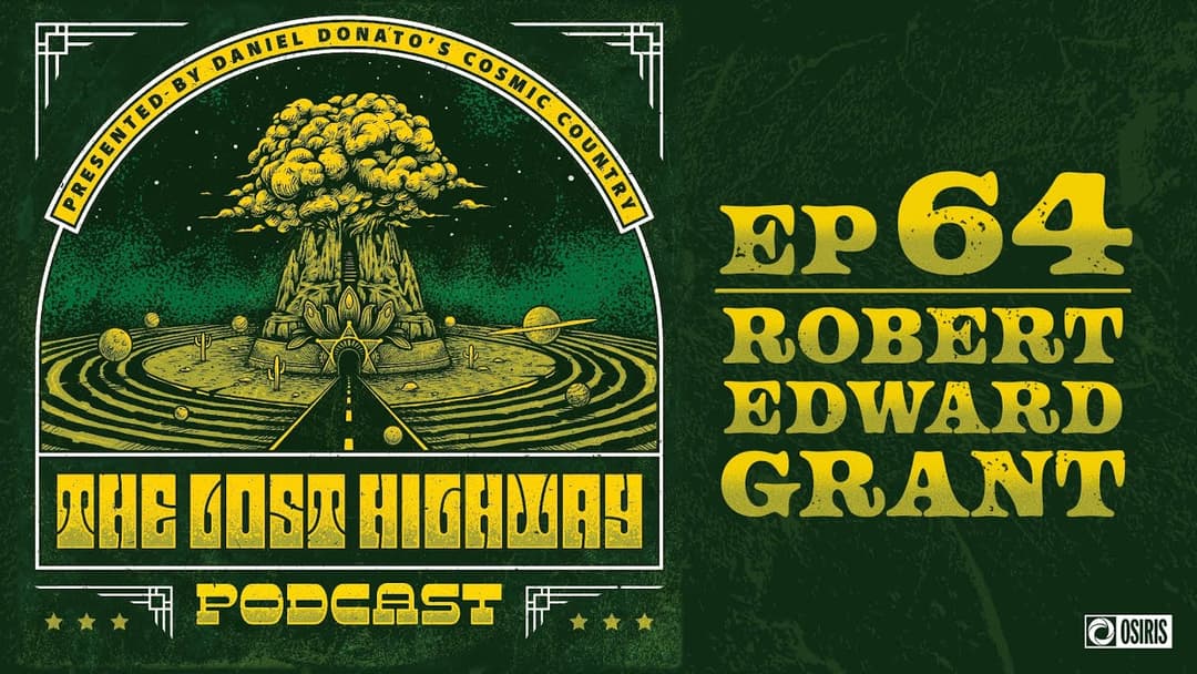 The "Lost Highway" Podcast #64: Robert Edward Grant // Daniel Donato Cosmic Country Thumbnail