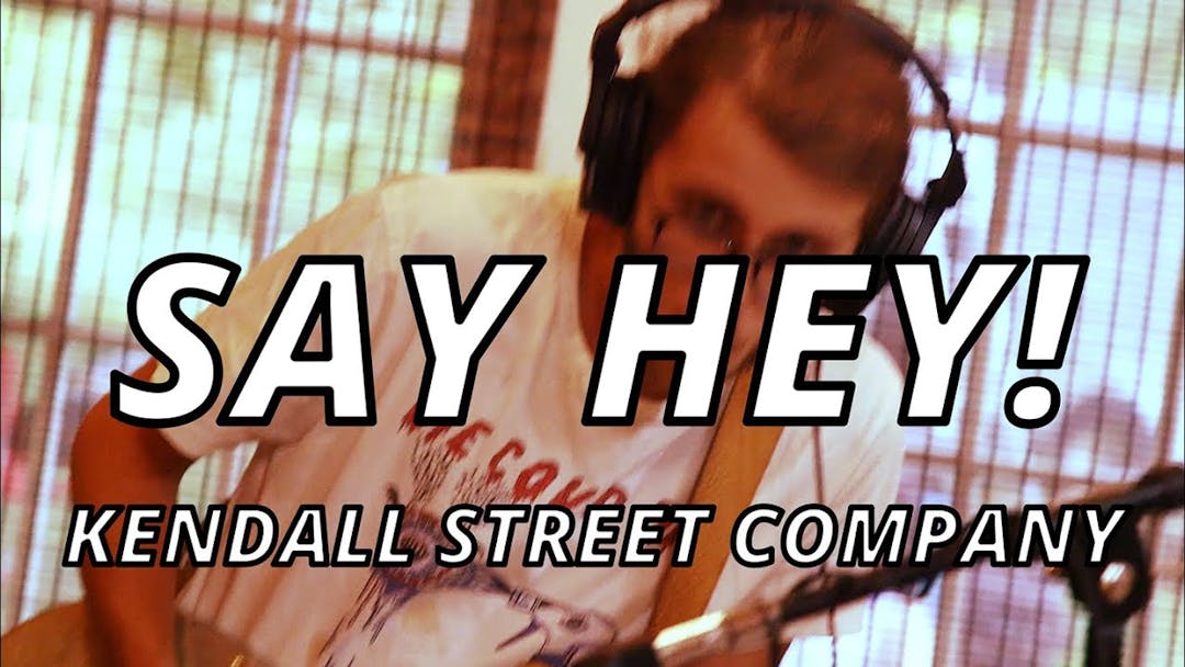 Kendall Street Company - Say Hey! (Official Video) Thumbnail