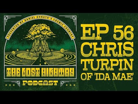 The "Lost Highway" Podcast #56: Chris Turpin (Ida Mae) // Daniel Donato Cosmic Country Thumbnail