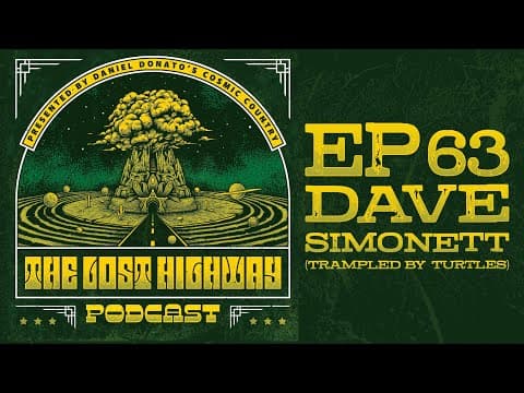 The "Lost Highway" Podcast #63: Dave Simonett (Trampled By Turtles) // Daniel Donato Thumbnail