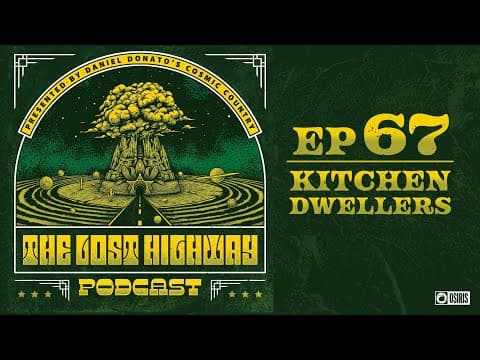 The "Lost Highway" Podcast #67: The Kitchen Dwellers // Daniel Donato Cosmic Country Thumbnail