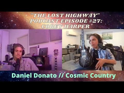 "The Lost Highway" Podcast Episode 27: Corey Harper // Daniel Donato Cosmic Country Thumbnail