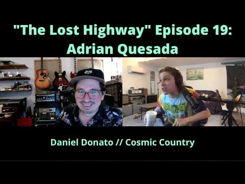 "The Lost Highway" Podcast Episode #19: Adrian Quesada // Daniel Donato Cosmic Country Thumbnail