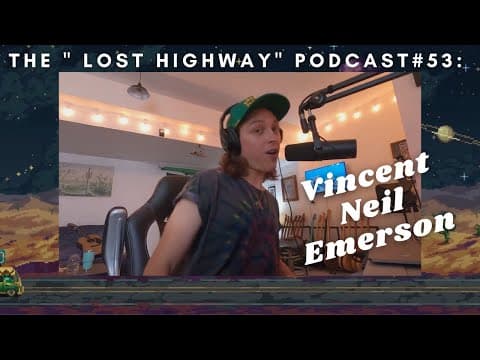 The "Lost Highway" Podcast #53: Vincent Neil Emerson // Daniel Donato Cosmic Country Thumbnail