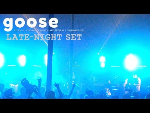 Goose - Resonance 2018 Late-Night Set Thumbnail