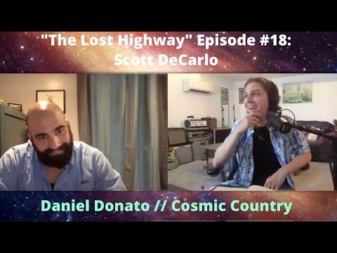 "The Lost Highway" Podcast Episode #18: Scott DeCarlo // Daniel Donato Cosmic Country Thumbnail