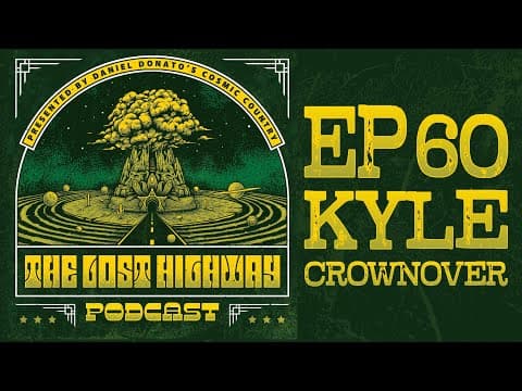 The "Lost Highway" Podcast #60: Kyle Crownover // Daniel Donato Cosmic Country Thumbnail