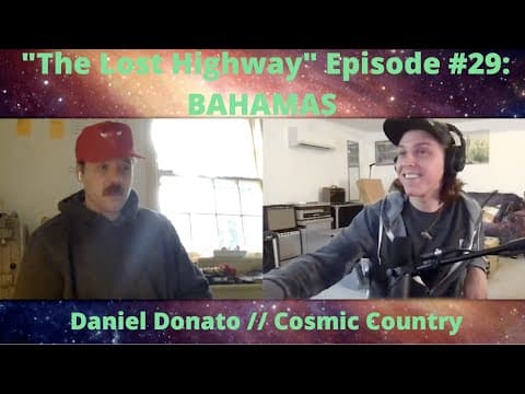 "The Lost Highway" Podcast Episode 29: Bahamas // Daniel Donato Cosmic Country Thumbnail