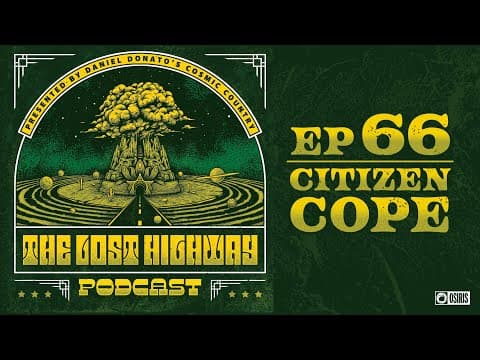 The "Lost Highway" Podcast #66: Citizen Cope // Daniel Donato's Cosmic Country Thumbnail