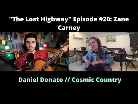 "The Lost Highway" Podcast Episode #20: Zane Carney // Daniel Donato Cosmic Country Thumbnail