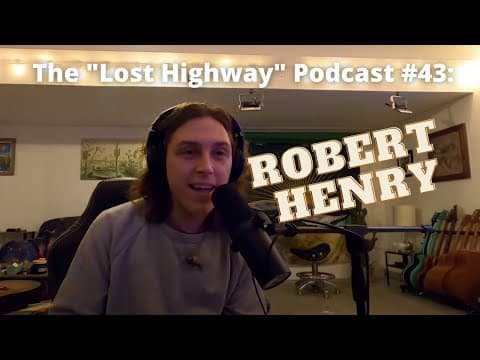 The "Lost Highway" Podcast #43: Robert Henry //Daniel Donato Cosmic Country Thumbnail