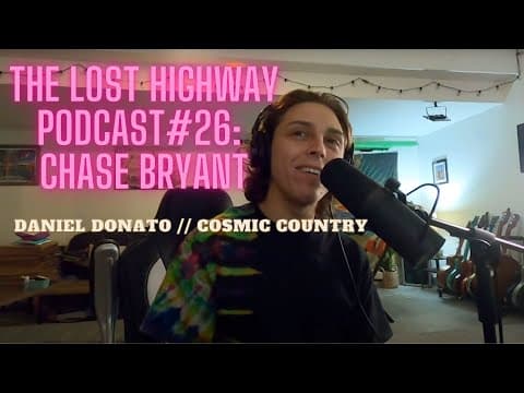 "The Lost Highway" Podcast Episode #26: Chase Bryant // Daniel Donato Cosmic Country Thumbnail